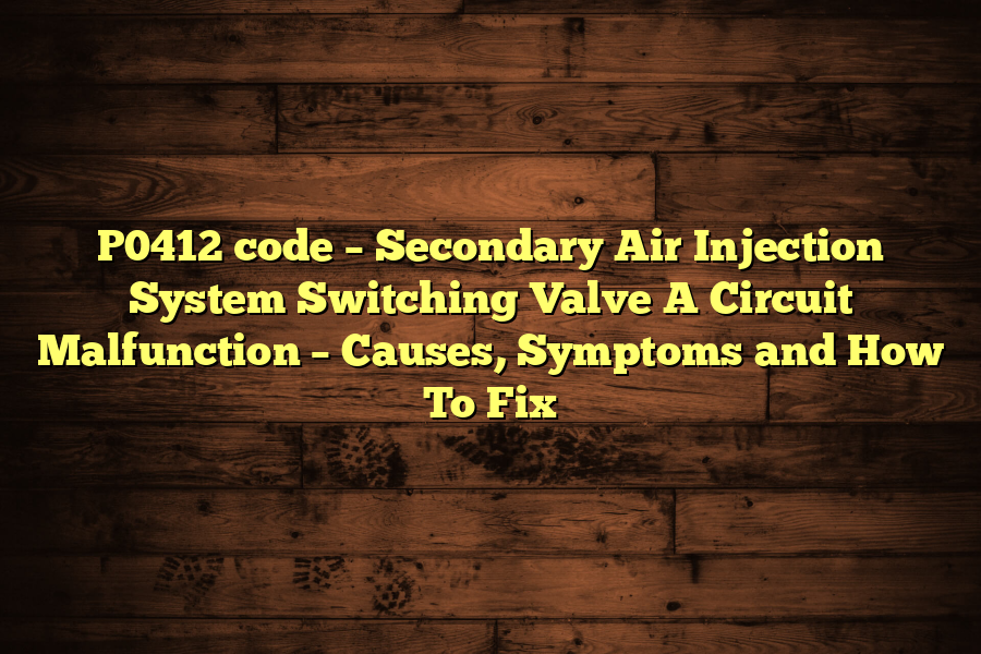 P0412 code – Secondary Air Injection System Switching Valve A Circuit ...