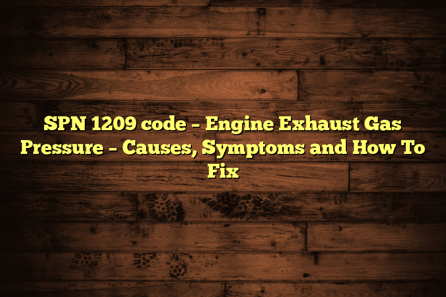 SPN 1209 code – Engine Exhaust Gas Pressure – Causes, Symptoms and How To Fix