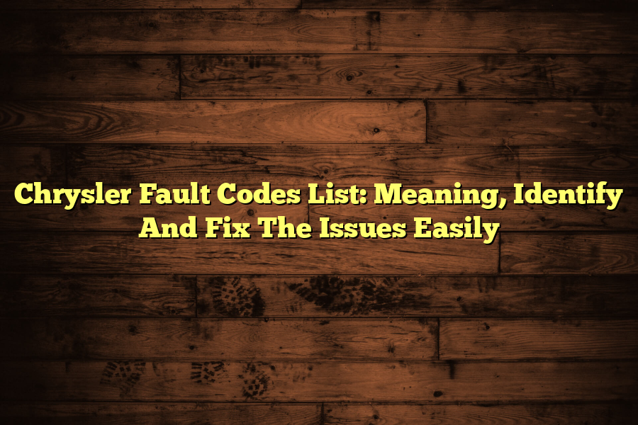 Chrysler Fault Codes List: Meaning, Identify And Fix The Issues Easily